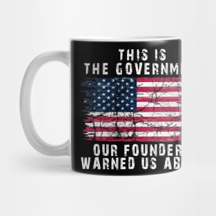 This Is The Government Our Founders Warned Us About, Mug